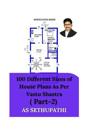 100 Different Sizes of House Plans As Per Vastu Shastra