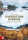 Expedition Sverige : Vandra, cykla, paddla från Smygehuk i söder till Treriksröset i norr