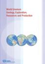 World Uranium Geology, Exploration, Resources, Production and Related Activities, Volume 1