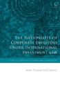 The Nationality of Corporate Investors under International Investment Law