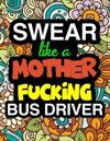Swear Like A Mother Fucking Bus Drive