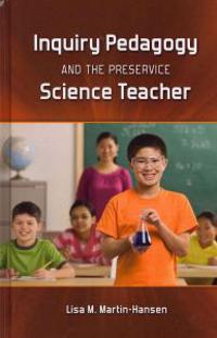 Inquiry Pedagogy and the Preservice Science Teacher
