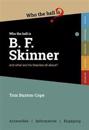 Who the Hell is B.F. Skinner?