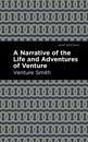A Narrative of the Life and Adventure of Venture