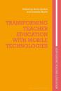 Transforming Teacher Education with Mobile Technologies