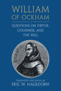 William of Ockham: Questions on Virtue, Goodness, and the Will