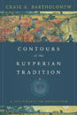 Contours of the Kuyperian Tradition – A Systematic Introduction