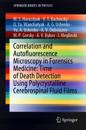 Correlation and Autofluorescence Microscopy in Forensics Medicine: Time of Death Detection Using Polycrystalline Cerebrospinal Fluid Films