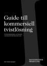 Guide till kommersiell tvistlösning – Tvistlösningsmetoder och klausuler i svenska och internationella avtal