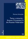 Twice a minority: Kosovo Circassians  in the Russian Federation
