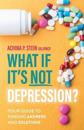 What If It's NOT Depression?