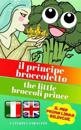 Il Principe Broccoletto/The Little Broccoli Prince