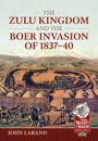 The Zulu Kingdom and the Boer Invasion of 1837–1840