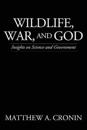 Wildlife, War, and God