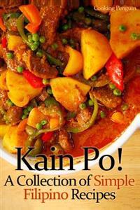 Kain Po! a Collection of Simple Filipino Recipes