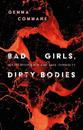 Bad Girls, Dirty Bodies