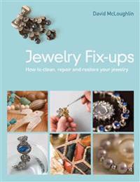 Jewelry Fix-Ups: How to Clean, Repair and Restore Your Jewelry