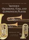 An Illustrated Dictionary for the Modern Trombone, Tuba, and Euphonium Player