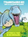 Tyrannosaurus rex ovvero il T-rex, Re dei Dinosauri Libro da Colorare per Bambini