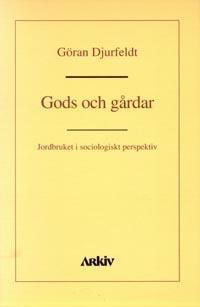 Gods och gårdar : jordbruket i sociologiskt perspektiv - Göran Djurfeldt | Mejoreshoteles.org