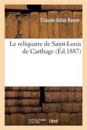 Le Reliquaire de Saint-Louis de Carthage