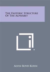 The Esoteric Structure of the Alphabet