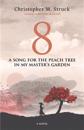8: A Song for the Peach Tree In My Master's Garden