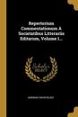 Repertorium Commentationum A Societatibus Litterariis Editarum, Volume 1...