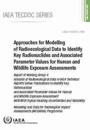 Approaches for Modelling of Radioecological Data to Identify Key Radionuclides and Associated Parameter Values for Human and Wildlife Exposure Assessments