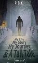 MY LIFE MY STORY MY JOURNEY AND A TALL TALE Book 2 and 3