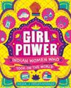 Girl Power: Indian Women Who Took On the World