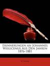Erinnerungen an Johannes Wislicenus Aus Den Jahren 1876-1881