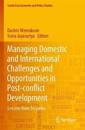 Managing Domestic and International Challenges and Opportunities in Post-Conflict Development