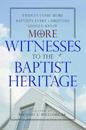 More Witnesses to the Baptist Heritage