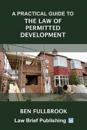 A Practical Guide to the Law of Permitted Development