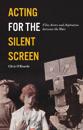 Acting for the Silent Screen