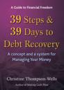 39 Steps and 39 Days to Debt Recovery a Concept and a System for Managing Your Money