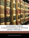 Ilustreret Norsk Literaturhistorie AF Henrik Jæger, Volume 1