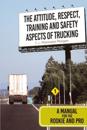 Attitude, Respect, Training and Safety Aspects of Trucking