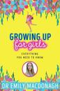 Growing Up for Girls: Everything You Need to Know
