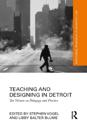 Teaching and Designing in Detroit