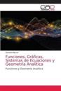 Funciones, Gráficas, Sistemas de Ecuaciones y Geometría Analítica