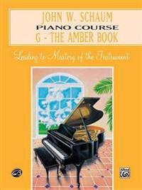 John W. Schaum Piano Course: G -- The Amber Book