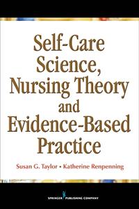 Self-Care Science, Nursing Theory, and  Evidence-Based Practice