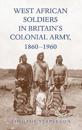 West African Soldiers in Britain’s Colonial Army, 1860-1960