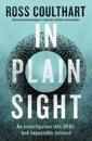 In Plain Sight: A fascinating investigation into UFOs and alien encounters from an award-winning journalist
