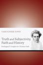 Truth and Subjectivity, Faith and History