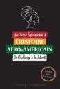 Une Brève Introduction à l'Histoire Afro-Américaine - De l'Esclavage à la Liberté