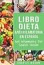 Libro Dieta Antiinflamatoria En Español/ Anti Inflammatory Diet Spanish Version