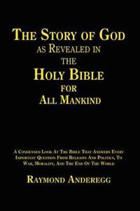 The Story Of God As Revealed In The Holy Bible For All Mankind